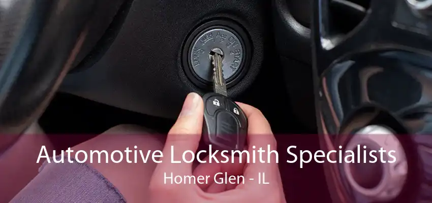 Automotive Locksmith Specialists Homer Glen - IL