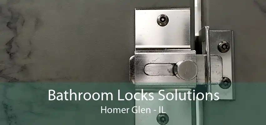 Bathroom Locks Solutions Homer Glen - IL