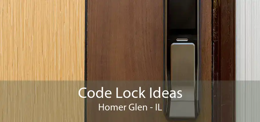 Code Lock Ideas Homer Glen - IL