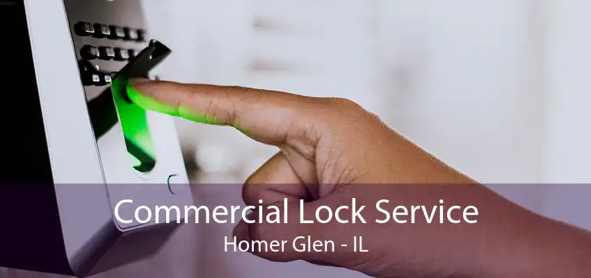 Commercial Lock Service Homer Glen - IL