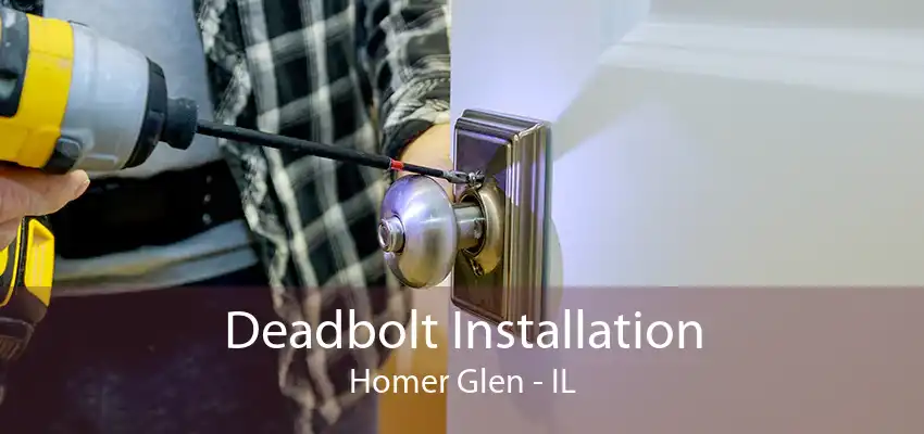 Deadbolt Installation Homer Glen - IL