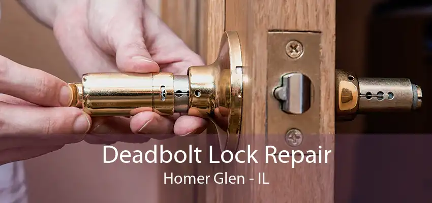 Deadbolt Lock Repair Homer Glen - IL