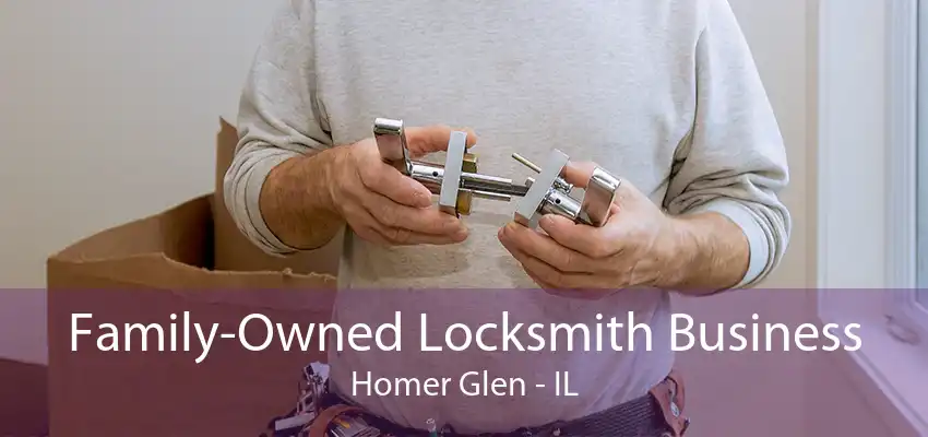 Family-Owned Locksmith Business Homer Glen - IL