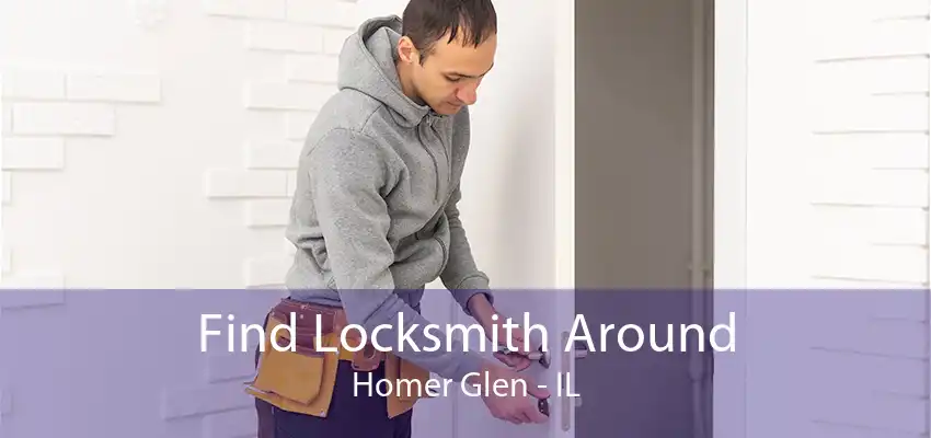 Find Locksmith Around Homer Glen - IL