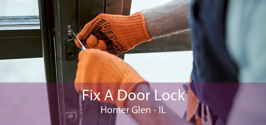 Fix A Door Lock Homer Glen - IL