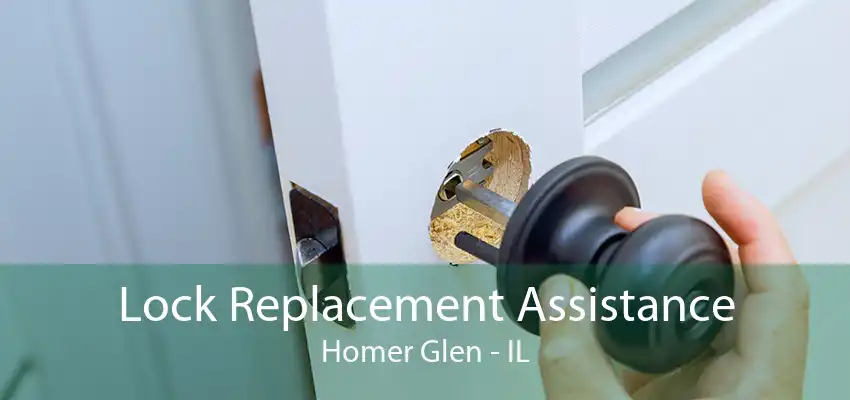 Lock Replacement Assistance Homer Glen - IL