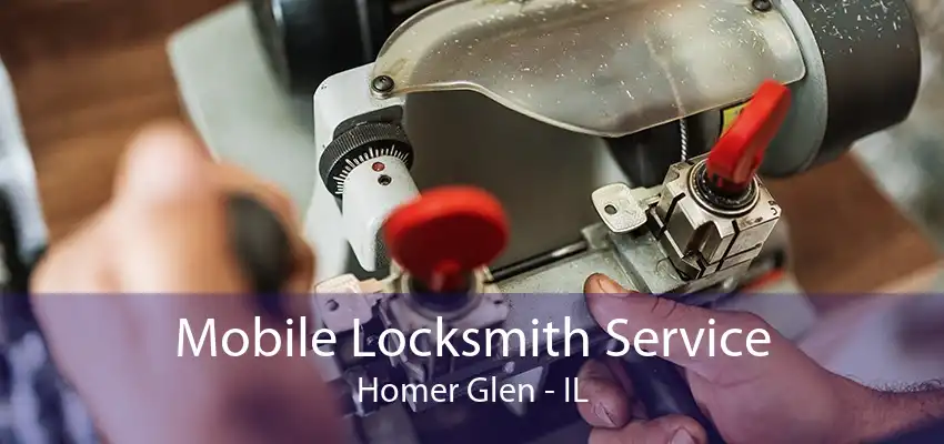 Mobile Locksmith Service Homer Glen - IL
