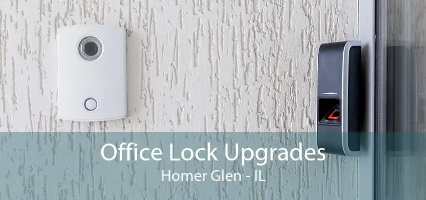 Office Lock Upgrades Homer Glen - IL