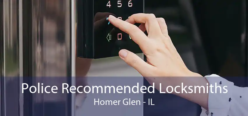 Police Recommended Locksmiths Homer Glen - IL