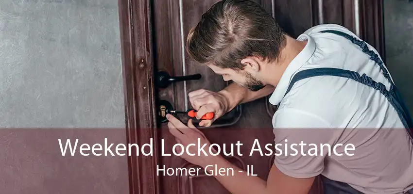 Weekend Lockout Assistance Homer Glen - IL